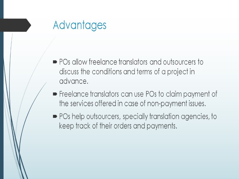 Advantages  POs allow freelance translators and outsourcers to discuss the conditions and terms